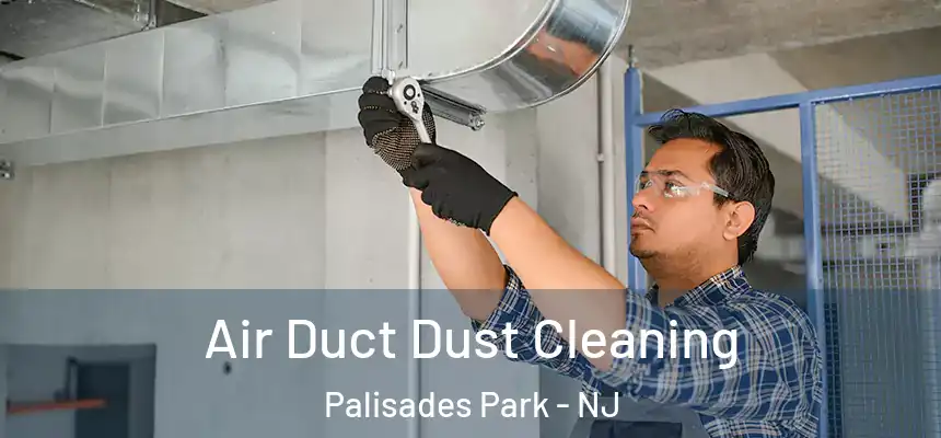  Air Duct Dust Cleaning Palisades Park - NJ
