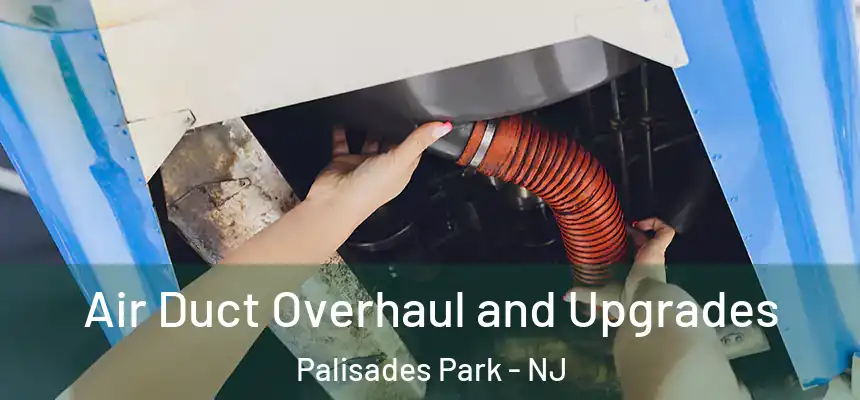  Air Duct Overhaul and Upgrades Palisades Park - NJ