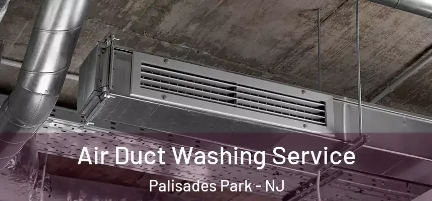  Air Duct Washing Service Palisades Park - NJ