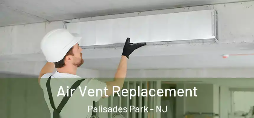  Air Vent Replacement Palisades Park - NJ