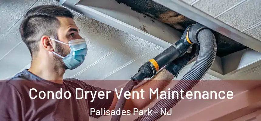  Condo Dryer Vent Maintenance Palisades Park - NJ