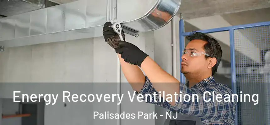  Energy Recovery Ventilation Cleaning Palisades Park - NJ