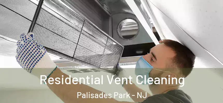 Residential Vent Cleaning Palisades Park - NJ
